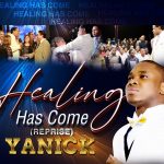 Download Mp3 : Healing Has Come (Reprise) - Pastor Dr. Yanick