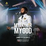 Download Mp3 : My Father My God - Jimmy D Psalmist