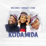 Download Mp3 : KO DA MI DA - Mike Abdul Feat. A’dam & Monique