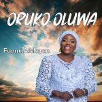 [Music Video] Oruko Oluwa - Funmi Afolayan