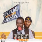 [Music] We Flag the Name of Jesus - Flames Ogar Ft. Lyrical H. I.