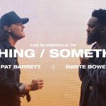Download Mp3 : Nothing / Something - Pat Barrett & Dante Bowe