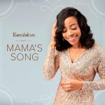[Music Video] Mama’s Song - Remilekun