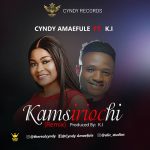 Download Mp3 : Kamsiriochi (What I Ask God) - Cyndy Ft. Minstrel Ki
