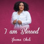 [Music Video] I Am Blessed - Ifeoma Okoli
