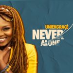 Download Mp3 : Never Alone - Uniekgrace
