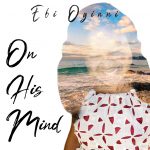 Someday Soon & On His Mind - Ebi Oginni