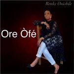 [Music Video] Ore Òfé - Ronke Onishile