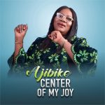 Download Mp3 : Center of My Joy - Ajibike