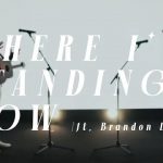 Download Mp3 : Where I'm Standing Now - Phil Wickham ft. Brandon Lake