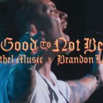 Download Mp3 : Too Good to Not Believe - Brandon Lake