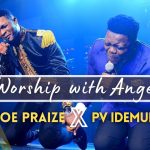 Download Mp3 : Worship With Angels - Pv Idemudia Ft. Joe Praize