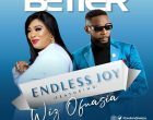 Better – Endless Joy ft. Wiz Ofuasia 140x110