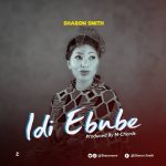 [Music Video] Idi Ebube – Sharom Smith