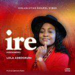 [Album] Ire (Goodness) - Lola Adedokun