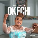 [Video] Okechi – Rose Ezeukwu