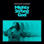 [Album] Mighty Strong God - Stephanie Summers