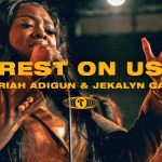 Download Mp3 : Rest on Us - Maverick City ft. Mariah Adigun & Jekalyn Carr