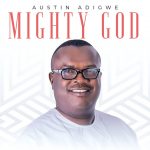 [Music Video] Mighty God - Austin Adigwe