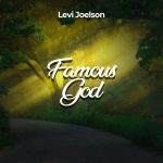 Download Mp3 : Famous God - Levi Joelson