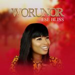 [Music Video] Worunor - Ese Bliss