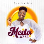 [Music Video] MEDA W’ASE - Nora