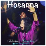 Download Mp3 : Hosanna - Blessing Osaghae