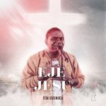 [Music] Eje Jesu (Blood Of Jesus) – Femi Okunuga