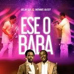 Download Mp3 : Ese O Baba – Beejay Sax Ft. Nathaniel Bassey