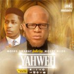 Download Mp3 : Yahweh - Moses Swaray Feat Moses Bliss
