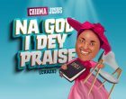 Na God I Dey Praise Chioma Jesus 140x110