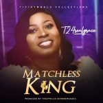 [Music] Matchless King - T2 4 Real Grace