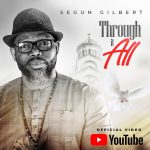 [Music] Through It All - Segun Gilbert