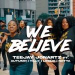 [Music Video] We Believe - Teejay Jonartz Feat. Autumn, Tilly, Leslie & Netta