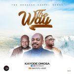 Download Mp3 : The Way - Kayode Omosa Feat. Dan Tutu & Kazi