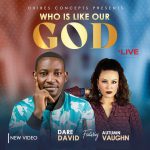Download Mp3 : Who Is Like Our God - Dare David Ft. Autumn Vaughn