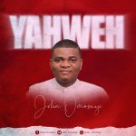Download Mp3 : Yahweh - John Omosuyi