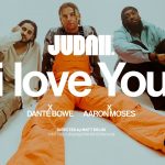 Download Mp3 : I Love You - JUDAH  Ft. Dante Bowe & Aaron Moses