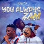 Download Mp3 : You Always Zam - Mr. M & Revelation Ft. Okopi Peterson