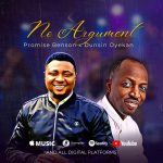 Download Mp3 : No Argument - Promise Benson Ft. Dunsin Oyekan