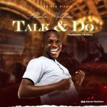 Download Mp3: Talk & Do God - Adeola Matthew