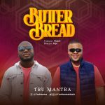 [Music Video] Butter Bread - Tru Mantra