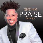 [Music] Give Him Praise - Earl Bynum