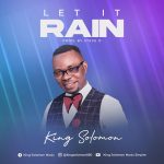 Download Mp3: Let It Rain – King Solomon