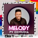 Download Mp3: Melody - PV Idemudia