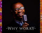 Why Worry – Prince Joel 140x110