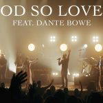 Download Mp3: God So Loved (Live) - We The Kingdom & Dante Bowe