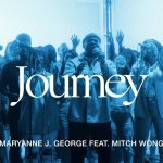 [Music Video] Journey (feat. Mitch Wong) - Maryanne J. George