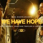 Download Mp3: We Have Hope - Joe L Barnes, Jonathan Traylor & Lizzie Morgan