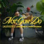 [Music] Not Gon’ Do (Acoustic) - Andy Mineo